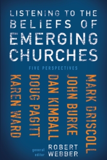 Listening to the Beliefs of Emerging Churches : Five Perspectives