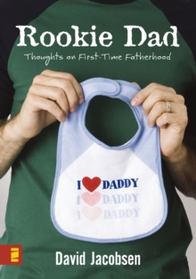 Rookie Dad : Thoughts on First-Time Fatherhood