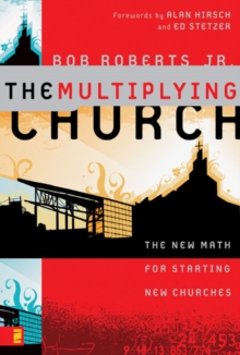 The Multiplying Church : The New Math for Starting New Churches