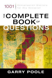 The Complete Book of Questions : 1001 Conversation Starters for Any Occasion