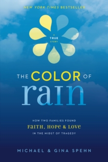 The Color of Rain : How Two Families Found Faith, Hope, and Love in the Midst of Tragedy, Paperback Book The Color of Rain : How Two Families Found Faith, Hope, and Love in the Midst of Tragedy, Paperback Book