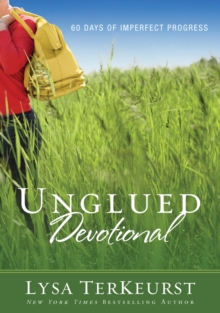 Unglued Devotional : 60 Days of Imperfect Progress