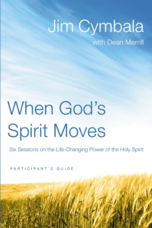 When God's Spirit Moves Participant's Guide : Six Sessions on the Life-Changing Power of the Holy Spirit, Paperback / softback Book When God's Spirit Moves Participant's Guide : Six Sessions on the Life-Changing Power of the Holy Spirit, Paperback / softback Book
