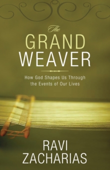 The Grand Weaver : How God Shapes Us Through the Events of Our Lives, Paperback / softback Book The Grand Weaver : How God Shapes Us Through the Events of Our Lives, Paperback / softback Book