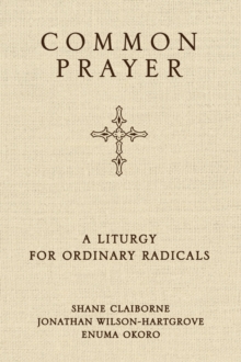 Common Prayer : A Liturgy for Ordinary Radicals