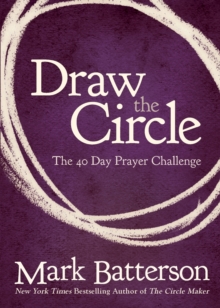 Draw the Circle : The 40 Day Prayer Challenge, Paperback / softback Book Draw the Circle : The 40 Day Prayer Challenge, Paperback / softback Book