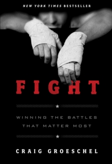 Fight : Winning the Battles That Matter Most