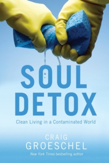 Soul Detox : Clean Living in a Contaminated World, Paperback / softback Book Soul Detox : Clean Living in a Contaminated World, Paperback / softback Book