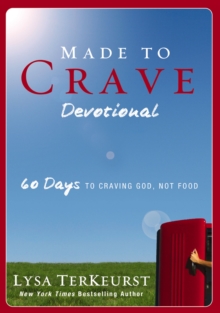 Made to Crave Devotional : 60 Days to Craving God, Not Food