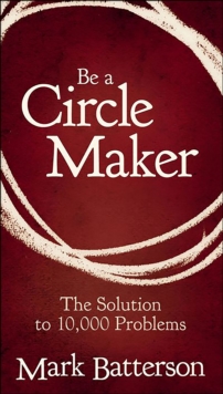 Be a Circle Maker : The Solution to 10,000 Problems