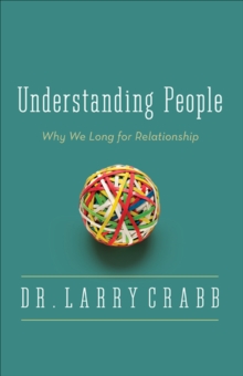 Understanding People : Why We Long for Relationship