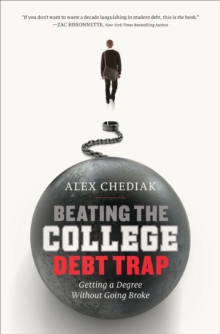 Beating the College Debt Trap : Getting a Degree Without Going Broke