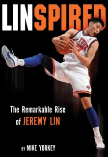 Linspired : Jeremy Lin's Extraordinary Story of Faith and Resilience