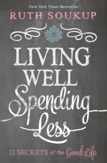 Living Well, Spending Less : 12 Secrets of the Good Life, Paperback Book Living Well, Spending Less : 12 Secrets of the Good Life, Paperback Book