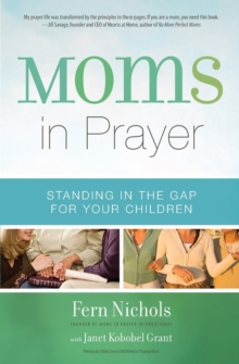 Moms in Prayer : Standing in the Gap for Your Children, Paperback / softback Book Moms in Prayer : Standing in the Gap for Your Children, Paperback / softback Book