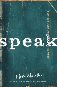 Speak : How Your Story Can Change the World