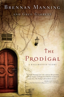 The Prodigal : A Ragamuffin Story