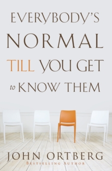 Everybody's Normal Till You Get to Know Them : How Community Pays Tremendous Dividends in Happiness, Health, Support, and Growth