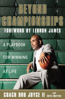 Beyond Championships : A Playbook for Winning at Life