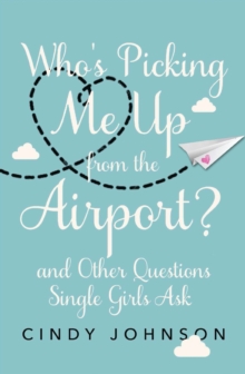 Who's Picking Me Up from the Airport? : And Other Questions Single Girls Ask