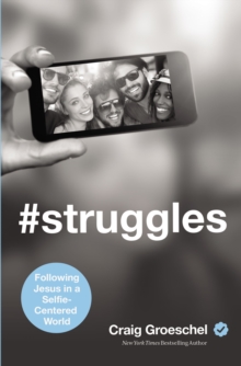 #Struggles : Following Jesus in a Selfie-Centered World, Paperback Book #Struggles : Following Jesus in a Selfie-Centered World, Paperback Book