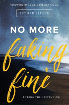 No More Faking Fine : Ending the Pretending, Paperback Book No More Faking Fine : Ending the Pretending, Paperback Book