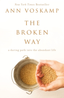 The Broken Way : A Daring Path into the Abundant Life, Paperback Book The Broken Way : A Daring Path into the Abundant Life, Paperback Book