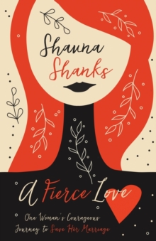 A Fierce Love : One Woman's Courageous Journey to Save Her Marriage, Paperback Book A Fierce Love : One Woman's Courageous Journey to Save Her Marriage, Paperback Book