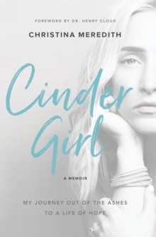 CinderGirl : My Journey Out of the Ashes to a Life of Hope, Paperback / softback Book CinderGirl : My Journey Out of the Ashes to a Life of Hope, Paperback / softback Book