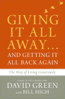 Giving It All Away...and Getting It All Back Again : The Way of Living Generously, Paperback Book Giving It All Away...and Getting It All Back Again : The Way of Living Generously, Paperback Book