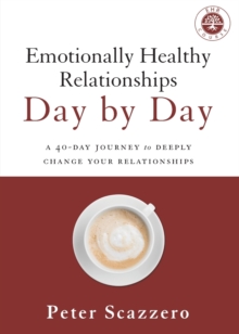 Emotionally Healthy Relationships Day by Day : A 40-Day Journey to Deeply Change Your Relationships, Paperback / softback Book Emotionally Healthy Relationships Day by Day : A 40-Day Journey to Deeply Change Your Relationships, Paperback / softback Book