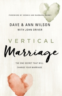 Vertical Marriage : The One Secret That Will Change Your Marriage, Hardback Book Vertical Marriage : The One Secret That Will Change Your Marriage, Hardback Book