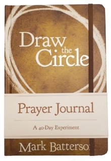 Draw the Circle Prayer Journal : A 40-Day Experiment, Hardback Book Draw the Circle Prayer Journal : A 40-Day Experiment, Hardback Book