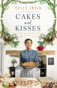 Cakes and Kisses : An Amish Christmas Bakery Story