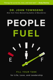 People Fuel : How Energy from Relationships Transforms Life, Love, and Leadership, Paperback / softback Book People Fuel : How Energy from Relationships Transforms Life, Love, and Leadership, Paperback / softback Book