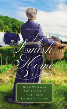 An Amish Home : Four Stories, Paperback / softback Book An Amish Home : Four Stories, Paperback / softback Book