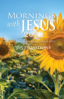 Mornings with Jesus 2022 : Daily Encouragement for Your Soul