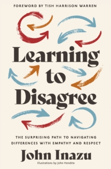 Learning to Disagree : The Surprising Path to Navigating Differences with Empathy and Respect