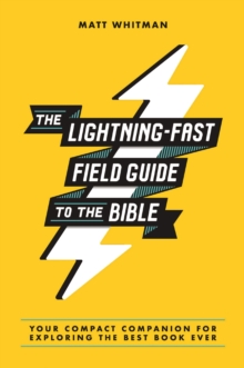 The Lightning-Fast Field Guide to the Bible : Your Compact Companion for Exploring the Best Book Ever