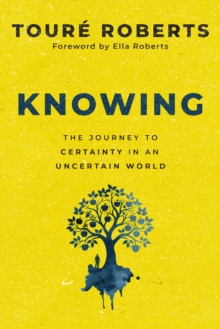 Knowing : The Journey to Certainty in an Uncertain World