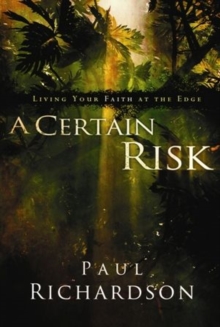 A Certain Risk : Living Your Faith at the Edge