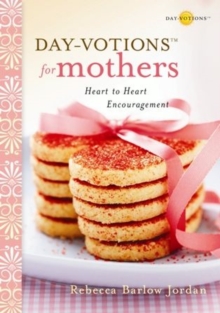 Day-votions for Mothers : Heart to Heart Encouragement