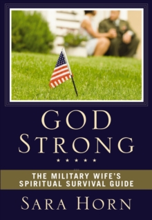 God Strong : The Military Wife's Spiritual Survival Guide