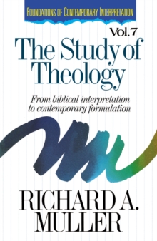 The Study of Theology : From Biblical Interpretation to Contemporary Formulation