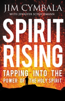 Spirit Rising : Tapping into the Power of the Holy Spirit