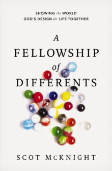 A Fellowship of Differents : Showing the World God's Design for Life Together