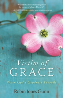 Victim of Grace : When God's Goodness Prevails