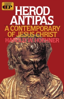 Herod Antipas : A Contemporary of Jesus Christ