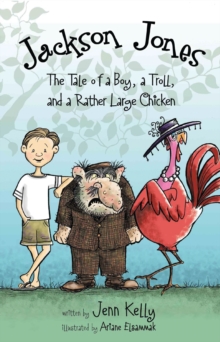 Jackson Jones, Book 2 : The Tale of a Boy, a Troll, and a Rather Large Chicken