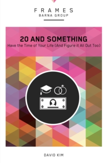 20 and Something (Frames Series) : Have the Time of Your Life (And Figure It All Out Too)